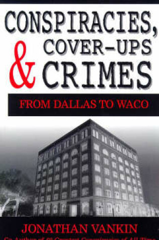 Cover of Conspiracies, Cover-ups and Crimes