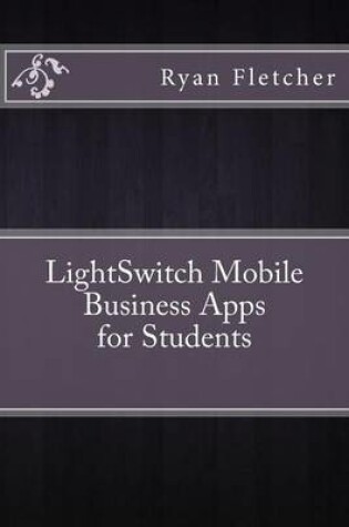 Cover of Lightswitch Mobile Business Apps for Students