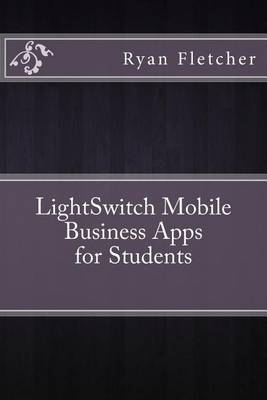 Book cover for Lightswitch Mobile Business Apps for Students