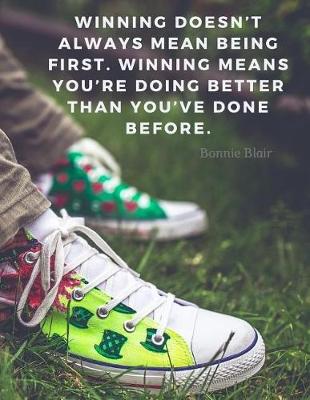 Book cover for Winning doesn't always mean being first. Winning means you're doing better than you've done before.