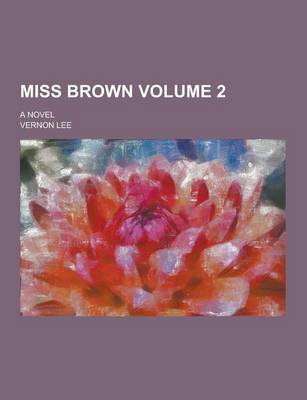 Book cover for Miss Brown; A Novel Volume 2