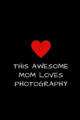 Book cover for This Awesome Mom Loves Photography