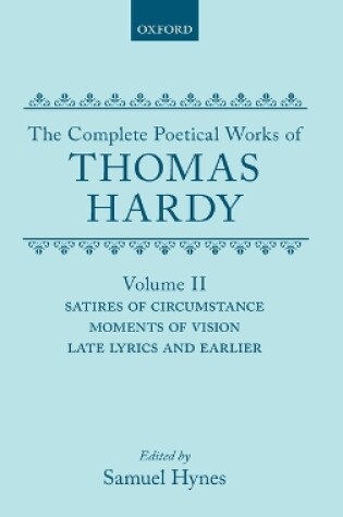 Cover of The Complete Poetical Works of Thomas Hardy: Volume II: Satires of Circumstance, Moments of Vision, Late Lyrics and Earlier