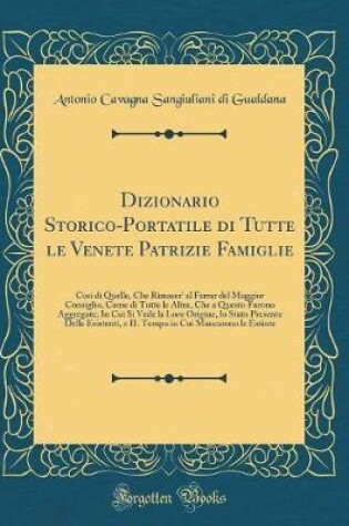 Cover of Dizionario Storico-Portatile Di Tutte Le Venete Patrizie Famiglie