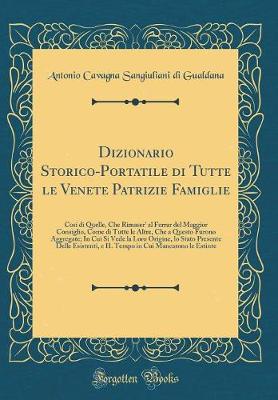 Book cover for Dizionario Storico-Portatile Di Tutte Le Venete Patrizie Famiglie