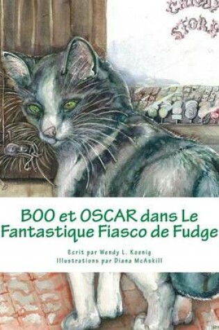 Cover of Boo et Oscar dans le Fantastique Fiasco de Fudge