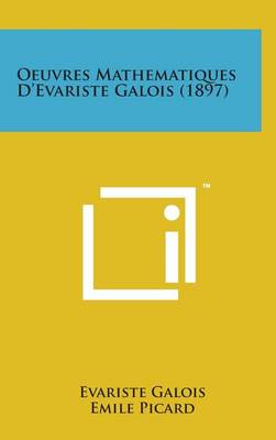 Book cover for Oeuvres Mathematiques D'Evariste Galois (1897)