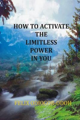 Book cover for How To Activate The Limitless Power In You