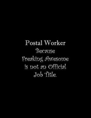 Book cover for Postal Worker Because Freaking Awesome is not an Official Job Title