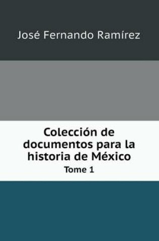 Cover of Colección de documentos para la historia de México Tome 1