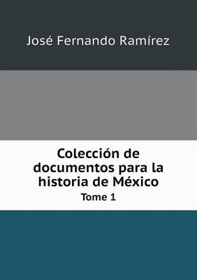 Book cover for Colección de documentos para la historia de México Tome 1