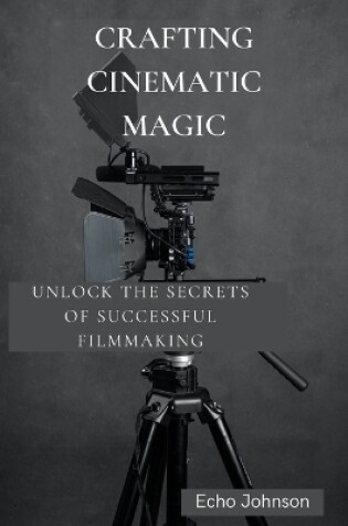 Cover of Crafting Cinematic Magic