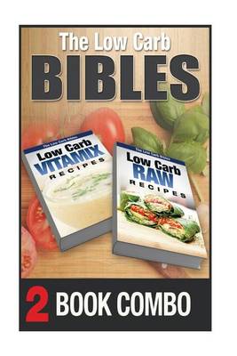 Book cover for Low Carb Raw Recipes and Low Carb Vitamix Recipes