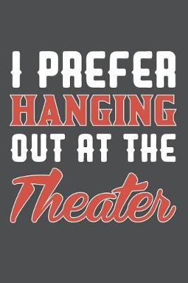 Book cover for I Prefer Hanging Out At The Theater