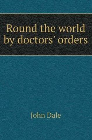 Cover of Round the world by doctors' orders