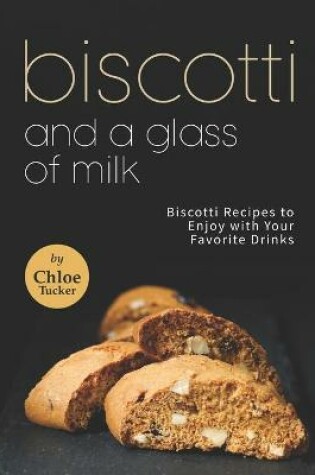 Cover of Biscotti and a Glass of Milk