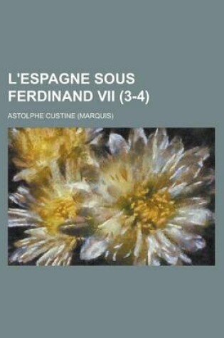 Cover of L'Espagne Sous Ferdinand VII (3-4)