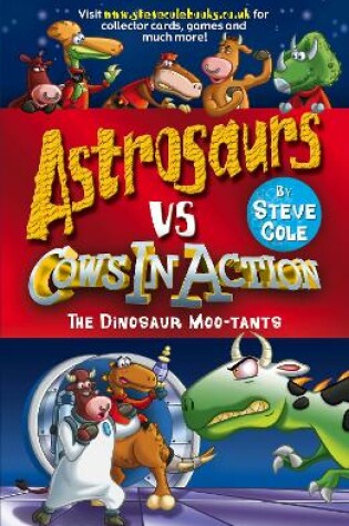 Cover of Astrosaurs Vs Cows In Action: The Dinosaur Moo-tants