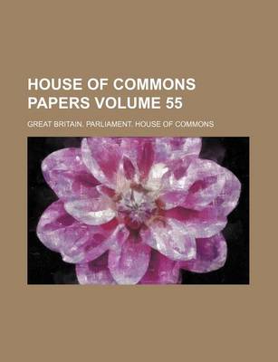 Book cover for House of Commons Papers Volume 55