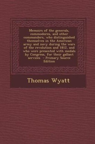 Cover of Memoirs of the Generals, Commodores, and Other Commanders, Who Distinguished Themselves in the American Army and Navy During the Wars of the Revolutio