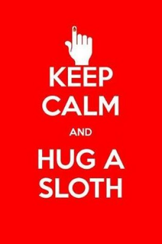 Cover of Keep Calm and Hug a Sloth