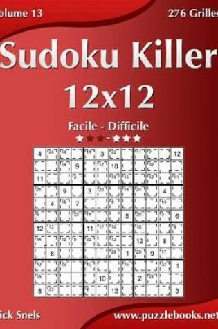 Cover of Sudoku Killer 12x12 - Facile À Difficile - Volume 13 - 276 Grilles