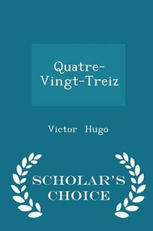 Cover of Quatre-Vingt-Treiz - Scholar's Choice Edition