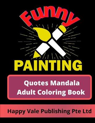 Book cover for Funny Painting Quotes Mandala Adult Coloring Book