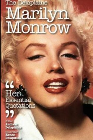 Cover of The Delaplaine Marilyn Monroe - Her Essential Quotations