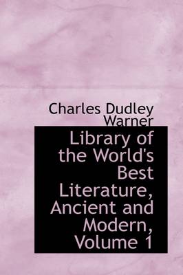 Book cover for Library of the World's Best Literature, Ancient and Modern, Volume 1