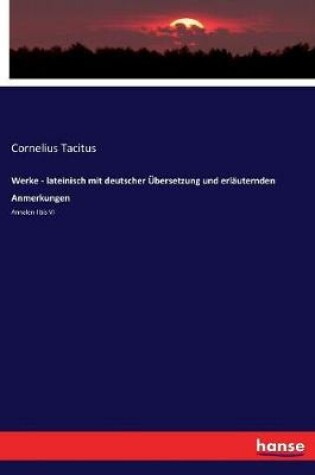 Cover of Werke - lateinisch mit deutscher UEbersetzung und erlauternden Anmerkungen