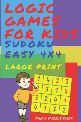 Cover of Logic Games For Kids - Sudoku Easy 4 x 4