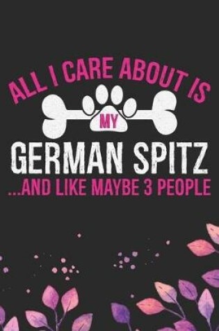 Cover of All I Care About Is My German Spitz and Like Maybe 3 people