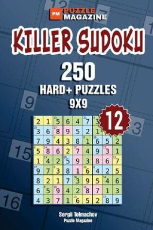 Cover of Killer Sudoku - 250 Hard+ Puzzles 9x9 (Volume 12)