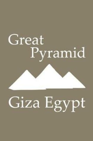 Cover of Great Pyramid in Giza Egypt - Lined Notebook with Khaki Cover