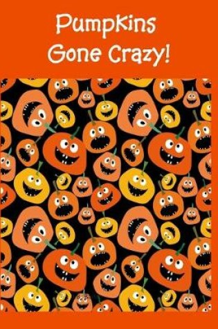 Cover of Pumpkins Gone Crazy!