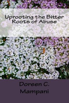 Book cover for Uprooting the Bitter Roots of Abuse