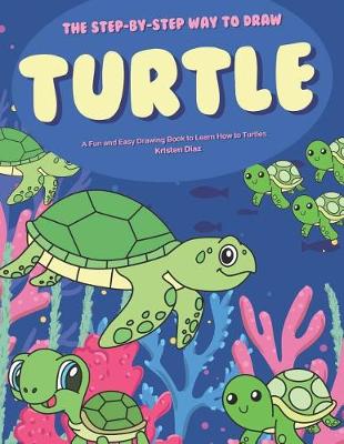 Book cover for The Step-by-Step Way to Draw Turtle