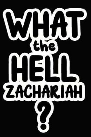Cover of What the Hell Zachariah?
