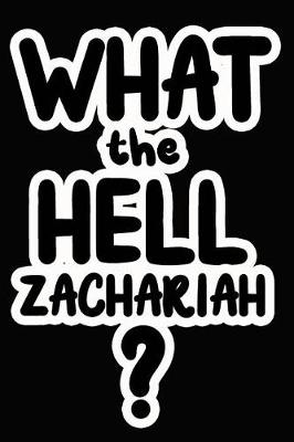 Book cover for What the Hell Zachariah?