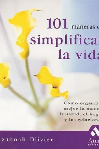 Cover of 101 Maneras de Simplificar La Vida