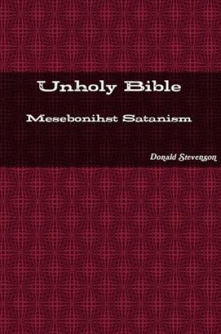 Cover of Unholy Bible: Mesebonihst Satanism