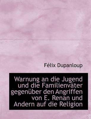 Book cover for Warnung an Die Jugend Und Die Familienv Ter Gegen Uber Den Angriffen Von E. Renan Und Andern Auf Die