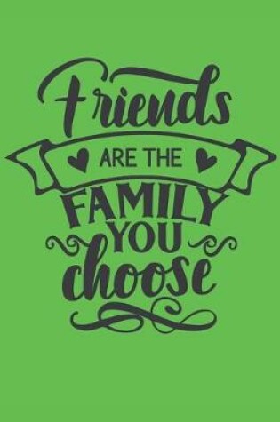 Cover of Friends Are The Family You Choose