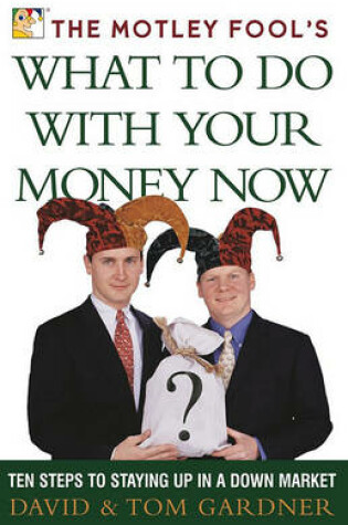 Cover of The Motley Fool's What to Do with Your Money Now