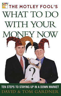 Book cover for The Motley Fool's What to Do with Your Money Now