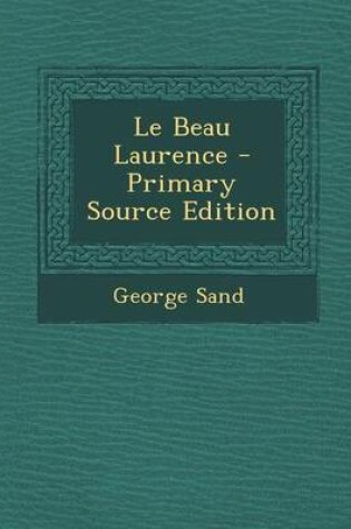 Cover of Le Beau Laurence - Primary Source Edition
