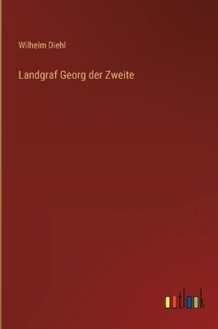 Cover of Landgraf Georg der Zweite