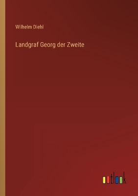 Book cover for Landgraf Georg der Zweite