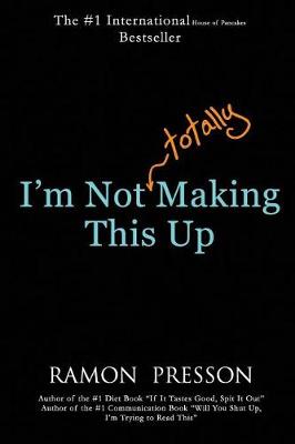 Book cover for I'm Not (Totally) Making This Up